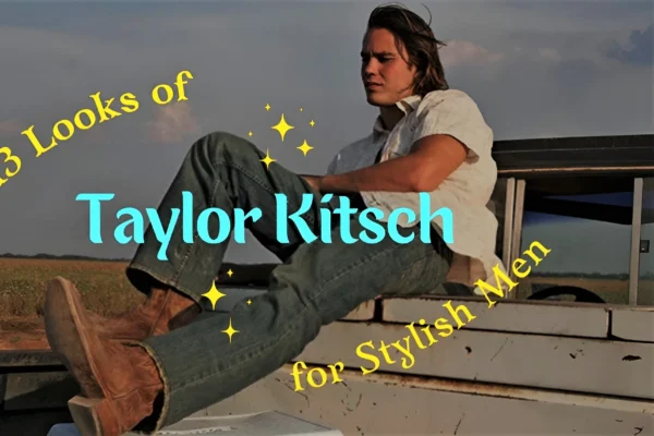 13-Taylor-Kitsch-Looks-for-Stylish-Men