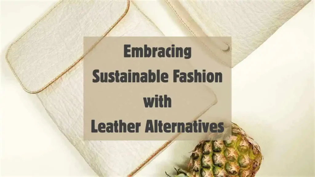 Embracing-Sustainable-Fashion-with-Leather-Alternatives-compressed