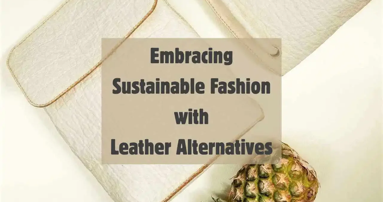 Embracing-Sustainable-Fashion-with-Leather-Alternatives-compressed