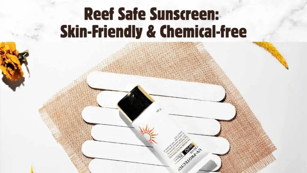 Reef-Safe-Sunscreen-skin-friendly-and-chemical-free