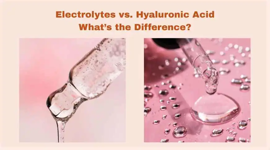 4.-Electrolytes-vs.-Hyaluronic-Acid-What’s-the-Difference