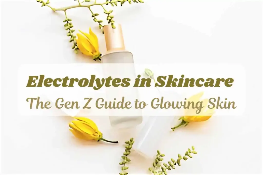 Cover-Electrolytes-in-Skincare-The-Gen-Z-Guide-to-Glowing-Skin-compressed
